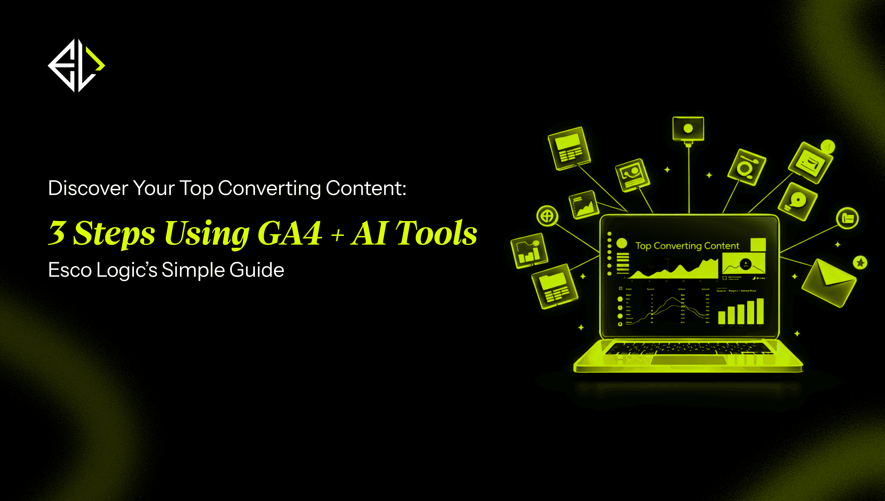 Discover Your Top Converting Content: **3 Steps Using GA4 + AI Tools**