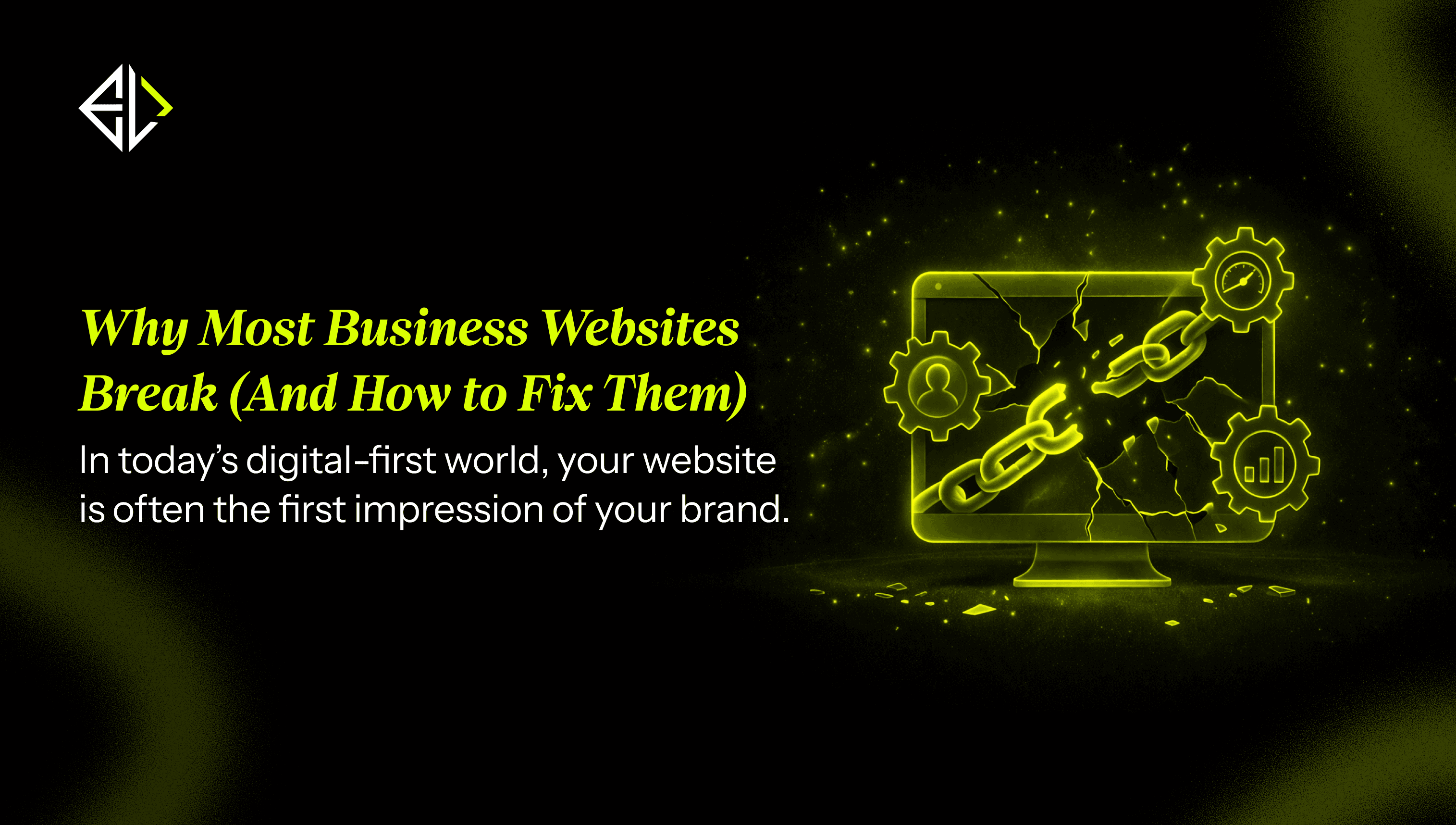**Why Most Business Websites Break** (And How to Fix Them)
