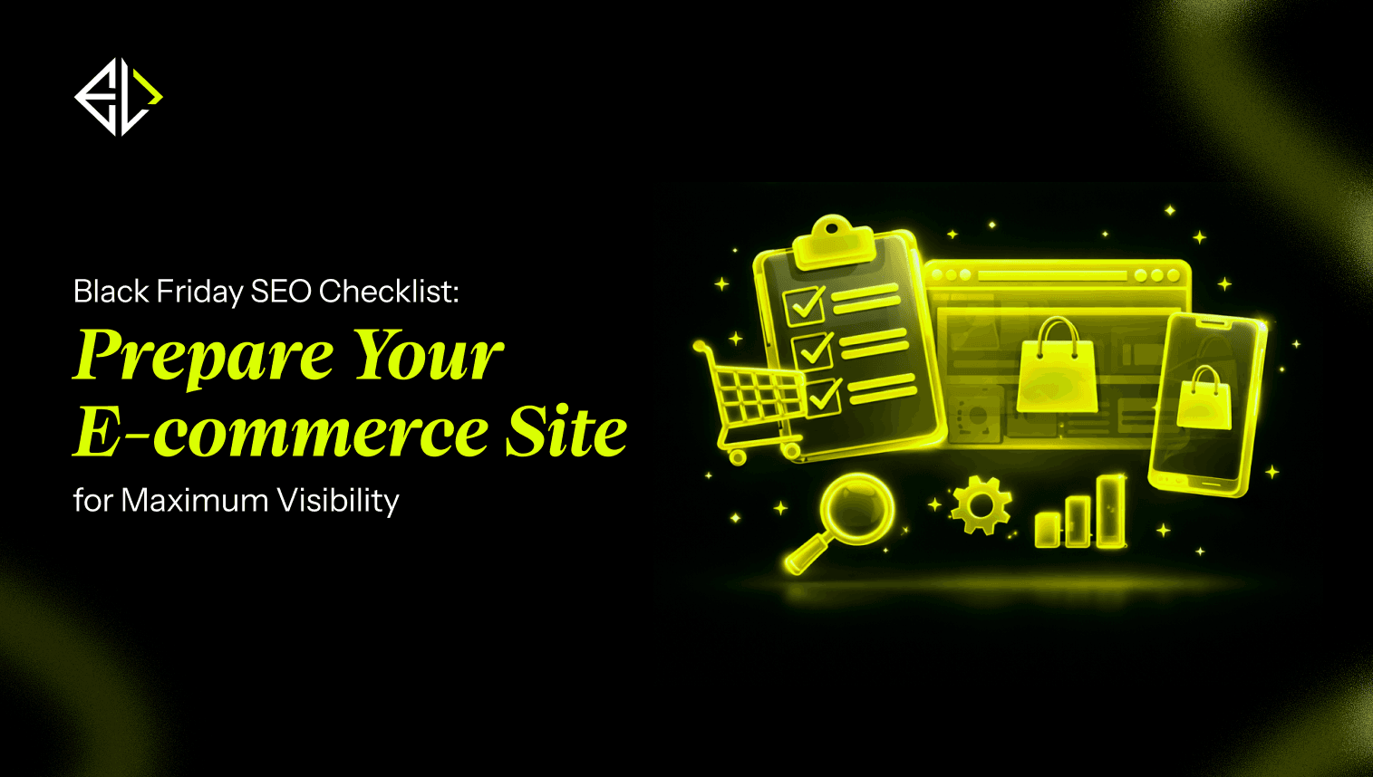 Black Friday SEO Checklist: **Prepare Your E-commerce Site** for Maximum Visibility