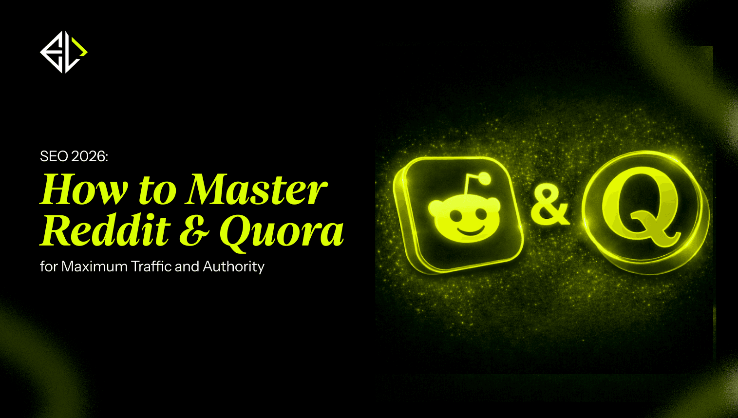 SEO 2026: **How to Master Reddit & Quora** for Maximum Traffic and Authority