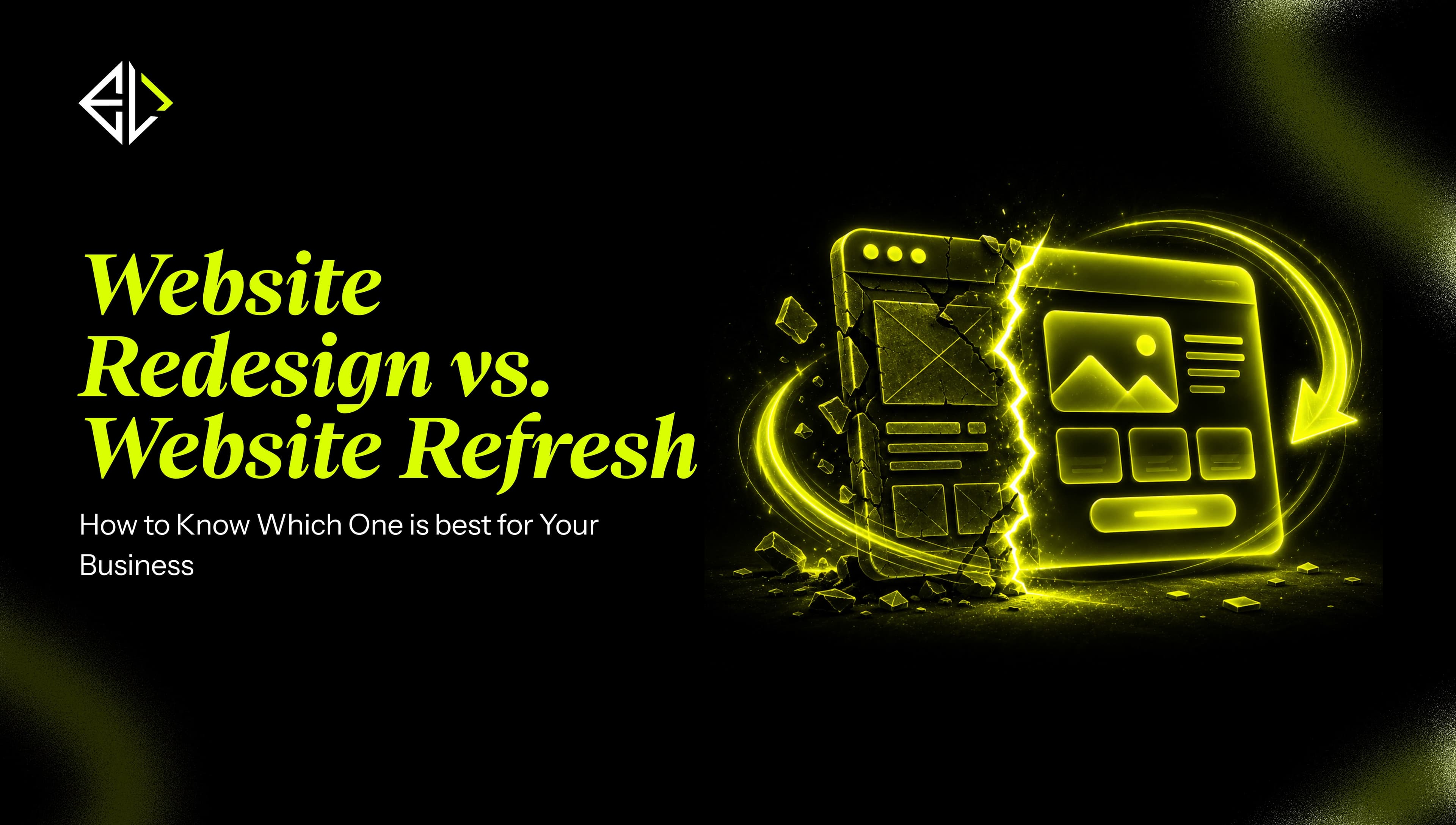 **Website Redesign vs Website Refresh** How to Know Which One Your Business Actually Needs