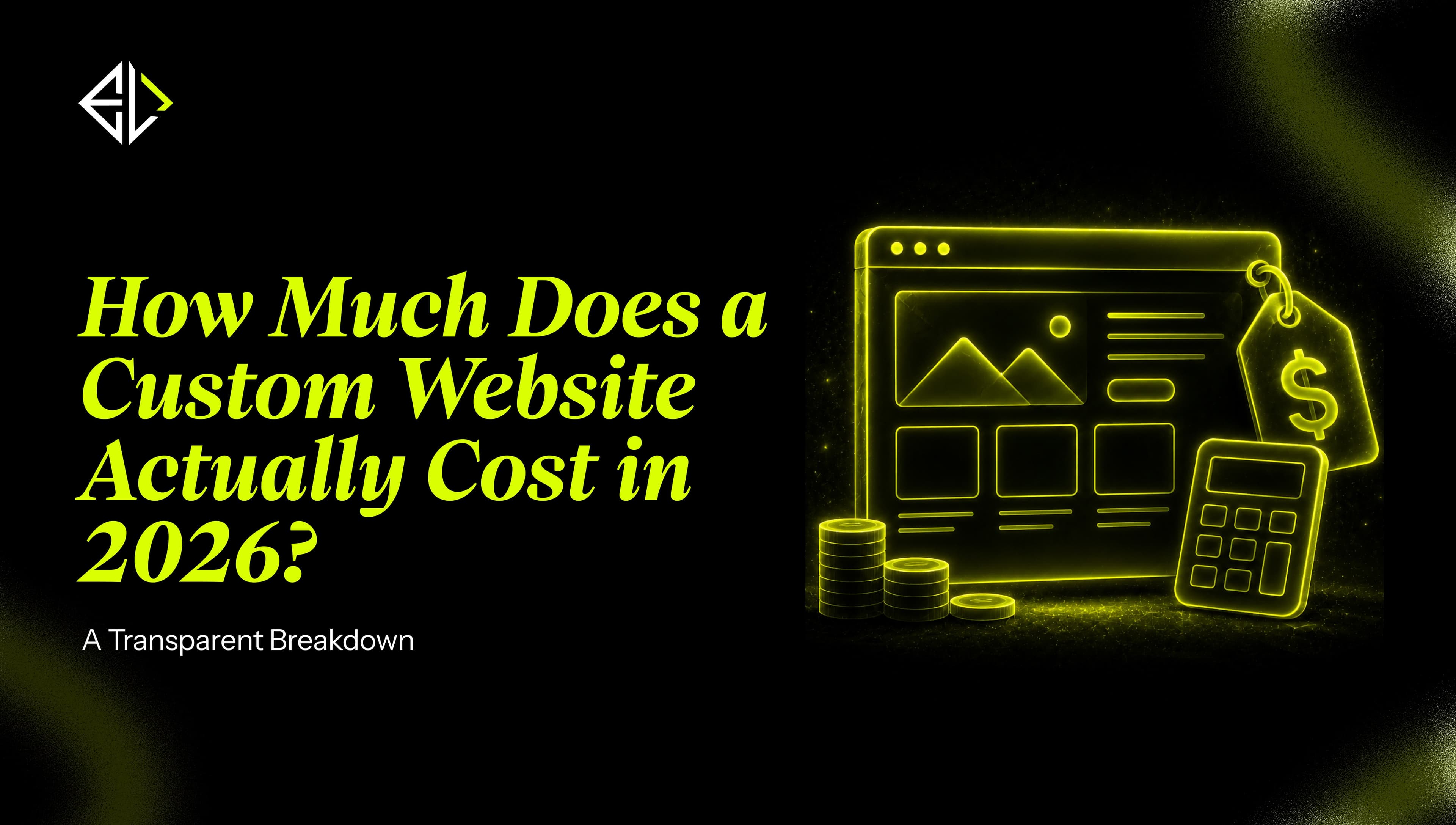 **How Much Does a Custom Website Actually Cost in 2026?** A Transparent Breakdown