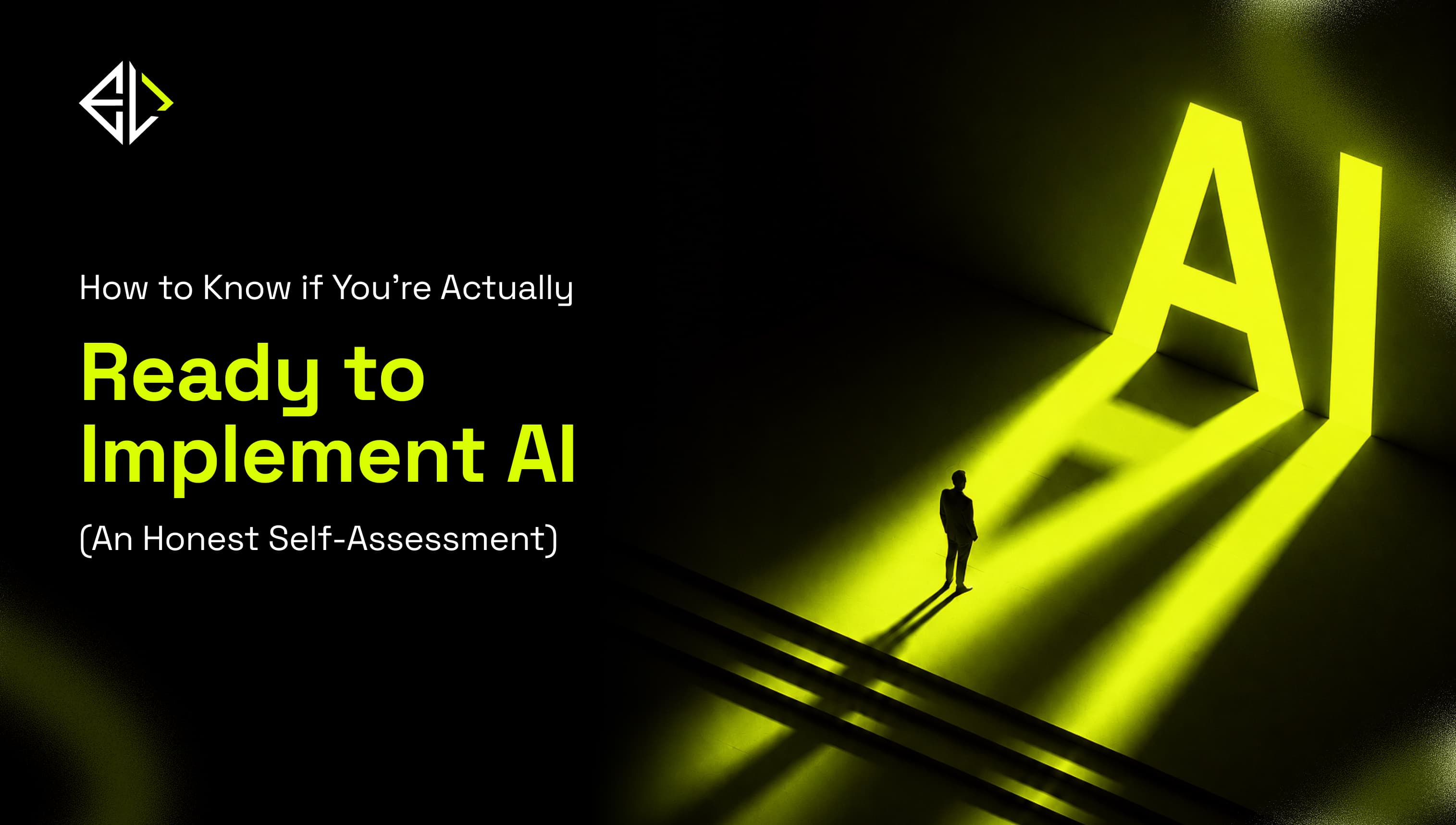 How to Know **If Your Company Is Ready for AI**: An AI Readiness Assessment Guide