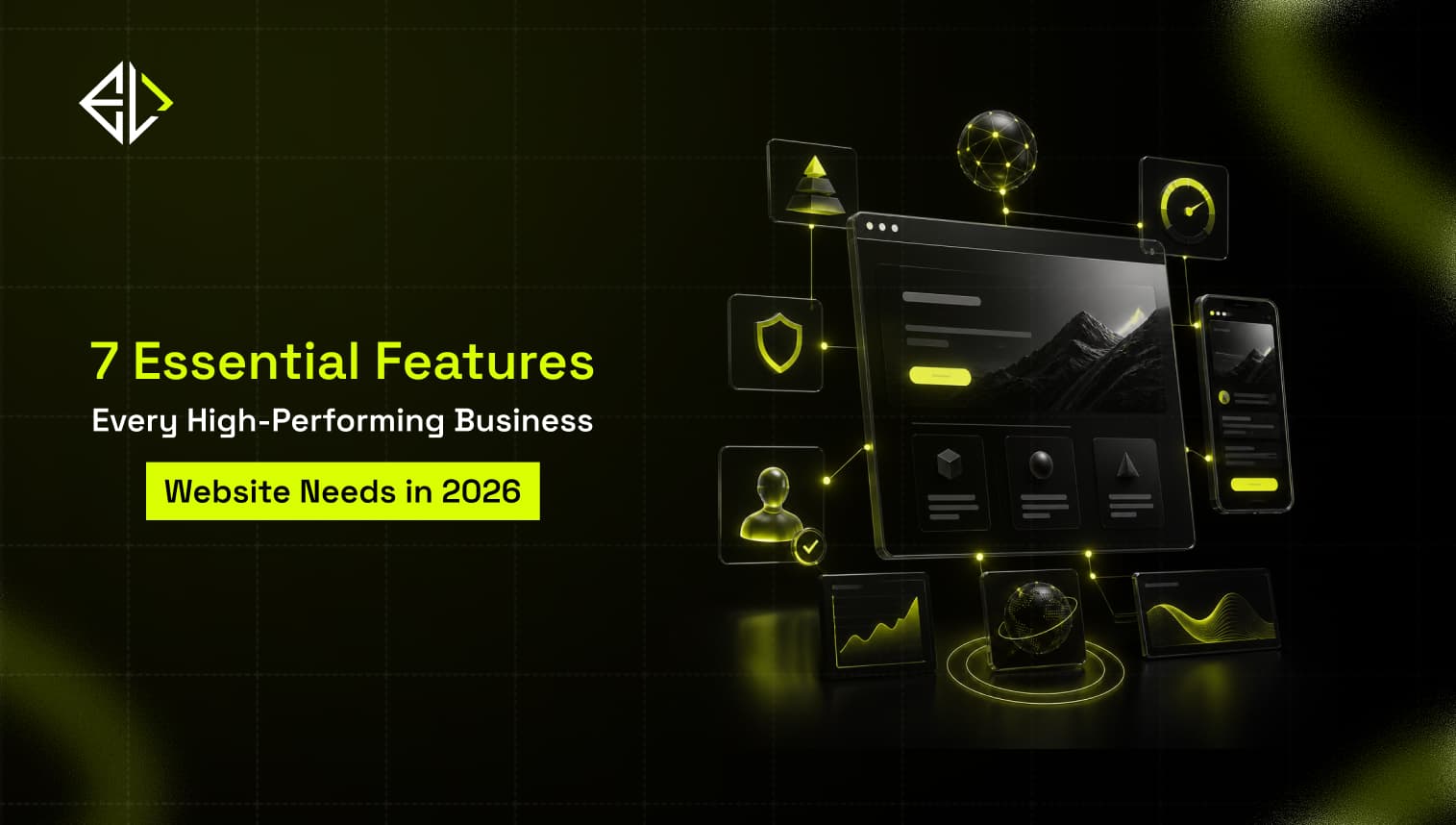 **7 Essential Features** Every High-Performing Business **Website Needs in 2026**