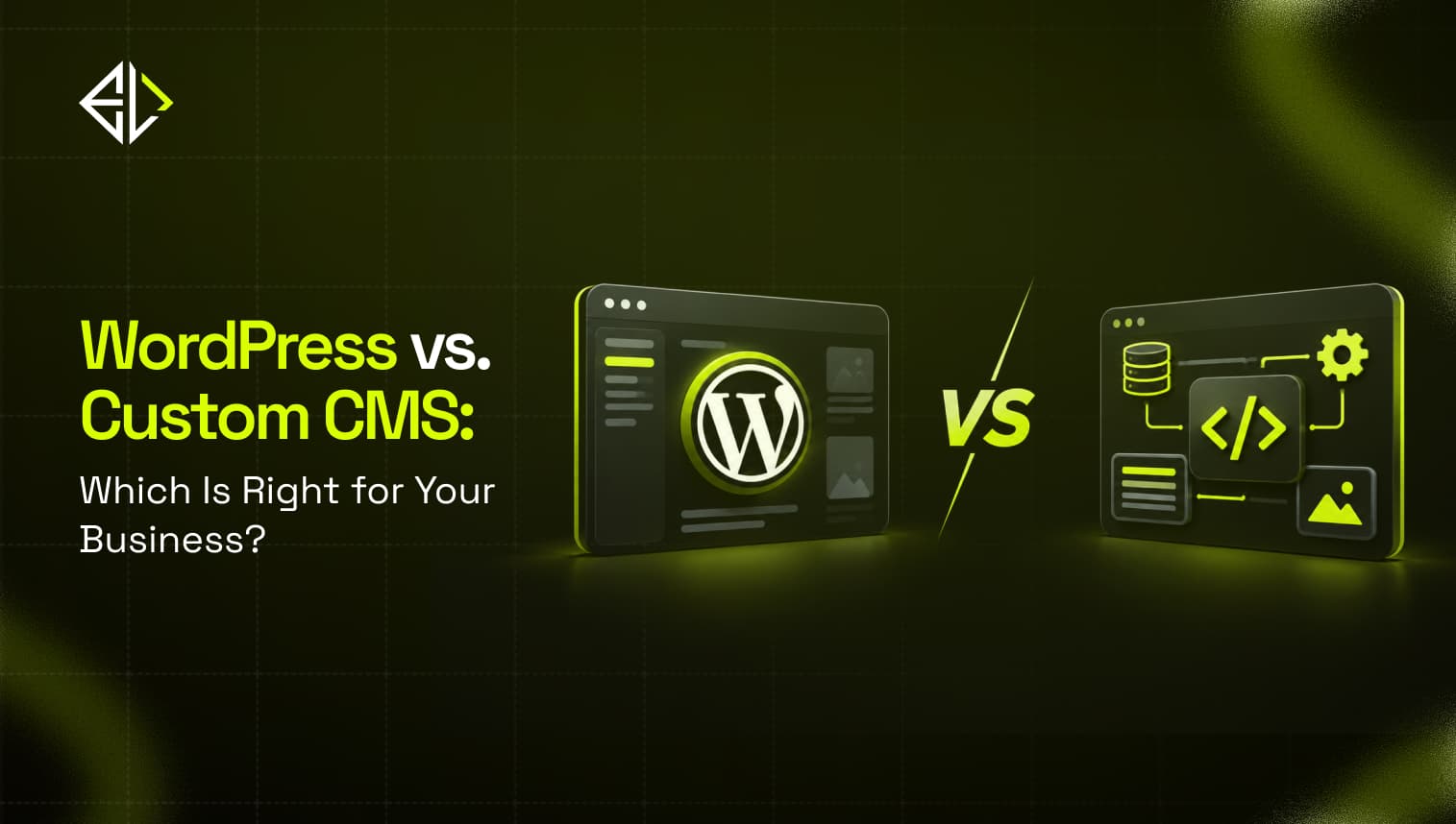 **WordPress vs Custom CMS**: Which Is Right for Your Business?