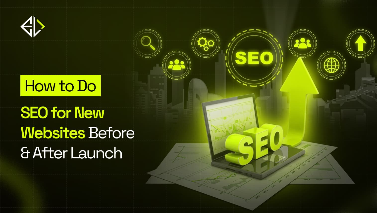 How to do SEO for new websites before and after launch, featuring an SEO growth graphic on a laptop.