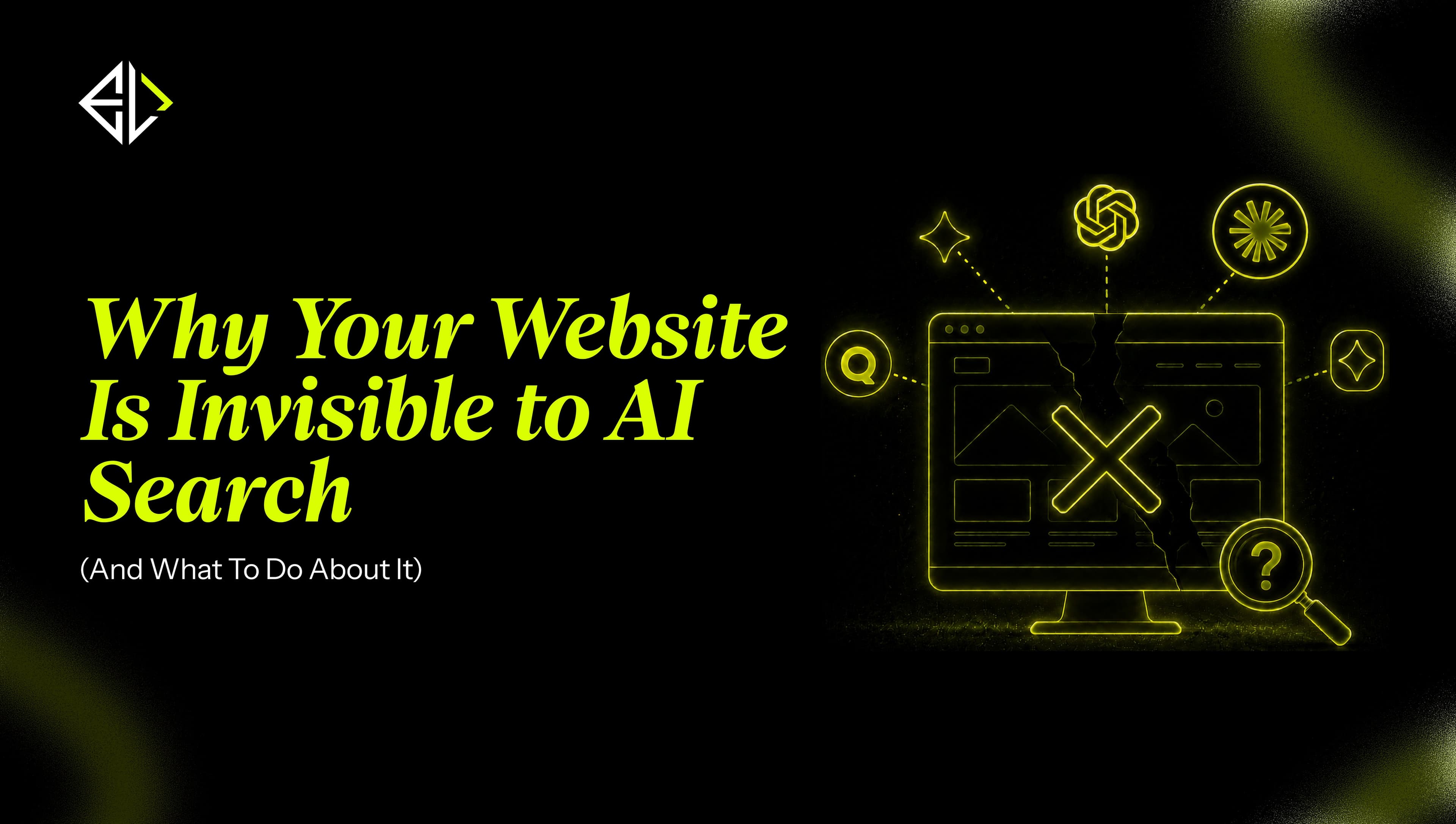 Why Your **Website Is Invisible to AI Search** (And Whatto Do About It)