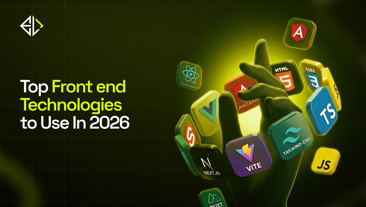 Top front end development technologies to use in 2026, including React, Vue, Angular, Svelte, Next.js, and Tailwind CSS
